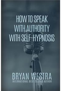 How To Speak With Authority With Self-Hypnosis