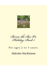 Bessie the Bee On Holiday Book 1