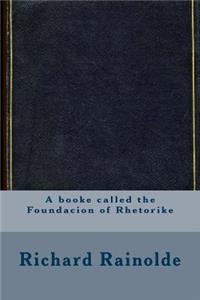 A booke called the Foundacion of Rhetorike
