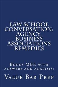 Law School Conversation: Agency, Business Associations Remedies: Bonus MBE with Answers and Analysis!
