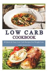 Low Carb: 40 Quick & Easy Low Carb Recipes for Weight Loss