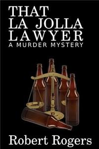 That La Jolla Lawyer: A Murder Mystery