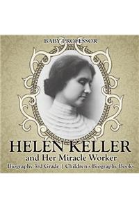 Helen Keller and Her Miracle Worker - Biography 3rd Grade Children's Biography Books