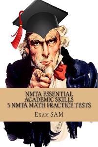 Nmta Essential Academic Skills 5 Math Practice Tests: Study Guide for Preparation for the Nmta Math Subtest with 225 Questions and Solutions