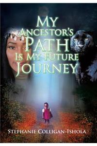 My Ancestor's Path Is My Future Journey
