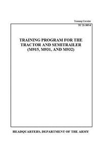 Training Circular TC 21-305-6 Training Program for the Tractor and Semitrailer (M915, M931, AND M932)