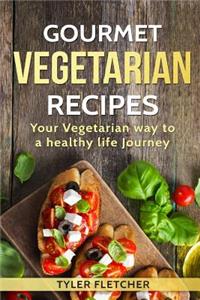 Gourmet Vegetarian Recipes Your Vegetarian way to a healthy life Journey