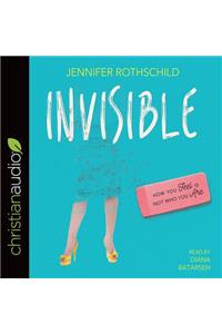 Invisible: How You Feel Is Not Who You Are