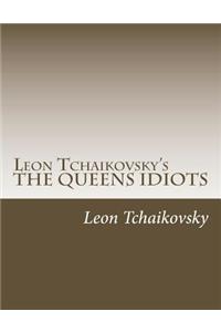 Leon Tchaikovsky's the Queens Idiots