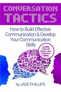 Conversation Tactics: How to Build Effective Communication & Develop Your Communication Skills