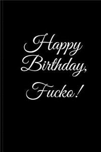 HAPPY BIRTHDAY, FUCKO! A DIY birthday book, birthday card, rude gift, funny