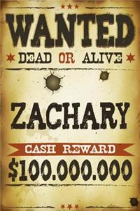 Zachary Wanted Dead Or Alive Cash Reward $100,000,000