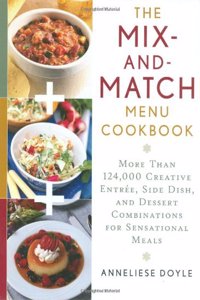 Mix-and-match Menu Cookbook: 300 Recipes to Creatively Combine for Sensational Meals
