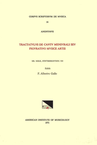 CSM 16 Anonymous, (Mid-14th C.), Tractatulus de Cantu Mensurali Seu Figurativo Musice Artis, Edited by F. Alberto Gallo: Volume 16