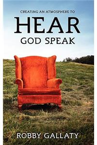 Creating an Atmosphere to HEAR God Speak