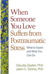 When Someone You Love Suffers from Posttraumatic Stress