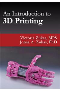 An Introduction to 3D Printing