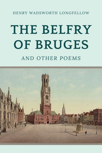 Belfry of Bruges and Other Poems