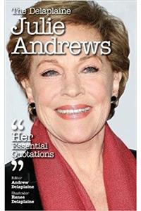 Delaplaine Julie Andrews - Her Essential Quotations