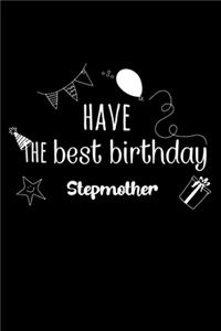 Have the best birthday Stepmother Journal Gift