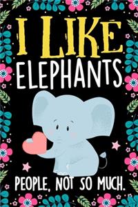 I Like Elephants People Not So Much Notebook Journal