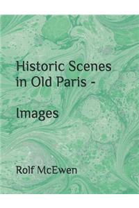 Historic Scenes in Old Paris - Images