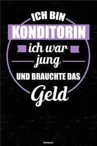 Ich bin Konditorin ich war jung und brauchte das Geld Notizbuch