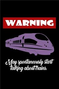 Warning May spontaneously Start talking about trains