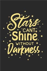Stars can't Shine without Darkness