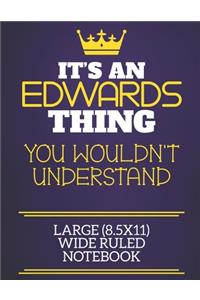 It's An Edwards Thing You Wouldn't Understand Large (8.5x11) Wide Ruled Notebook