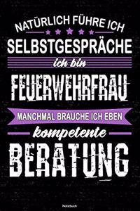 Natürlich führe ich Selbstgespräche ich bin Feuerwehrfrau manchmal brauche ich eben kompetente Beratung Notizbuch