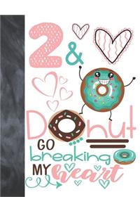 2 & Donut Go Breaking My Heart