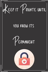 Keep it Private until you know its Permanent