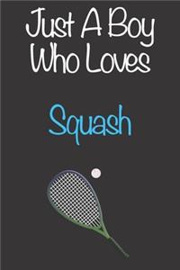 Just A Boy Who Loves Squash