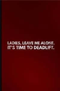 Ladies, Leave Me Alone. It's Time To Deadlift.