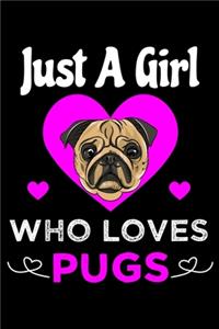 Just A Girl Who Loves Pugs