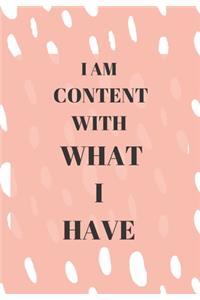 I Am Content with What I Have: Front Cover Quotation Journal for Girls & Women Who Want to Be Inspired Every Day, to Note Down All Your Thoughts and Ideas That You Want to Remembe