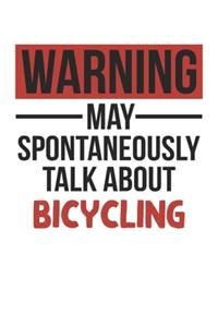 Warning May Spontaneously Talk About BICYCLING Notebook BICYCLING Lovers OBSESSION Notebook A beautiful
