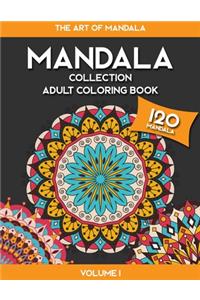 MANDALA COLLECTION - The Art of Mandala Adult Coloring Book - Volume 1