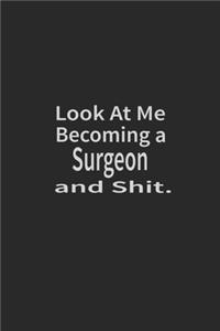 Look at me becoming a Surgeon and shit
