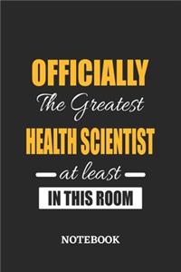 Officially the Greatest Health Scientist at least in this room Notebook