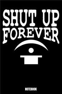 Shut Up Forever Notebook