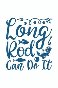 Long Rod Can Do It