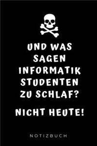 Und Was Sagen Informatik Studenten Zu Schlaf? Nicht Heute! Notizbuch