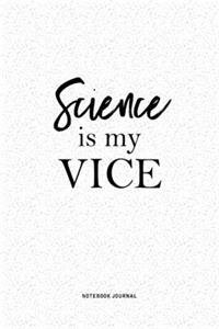Science Is My Vice