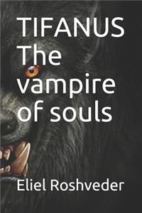 TIFANUS The vampire of souls