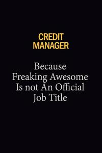 Credit manager Because Freaking Awesome Is Not An Official Job Title