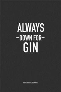 Always Down For Gin