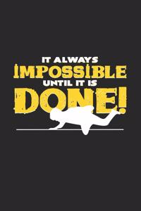 Impossible until it's done