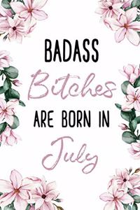 Badass Bitches Are Born In July